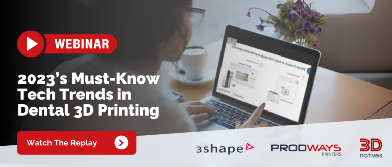 2023’s Must-Know Tech Trends in Dental 3D Printing - webinar - Prodways Printers